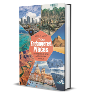 Endangered Places: Disappearing Sites around the World