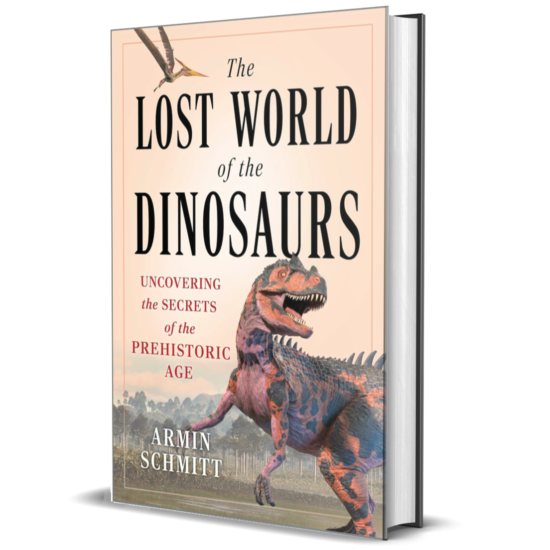 The Lost World of the Dinosaurs: A Comprehensive Guide to the Natural World of Dinosaurs, Delight Your Loved Ones with the Ultimate Dinosaur Book!