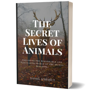 The Secret Lives of Animals: Exploring the Remarkable and Fascinating World of the Animal Kingdom