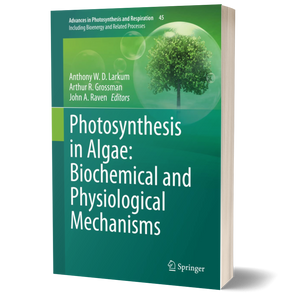 Photosynthesis in Algae: Biochemical and Physiological Mechanisms (Advances in Photosynthesis and Respiration, 45)