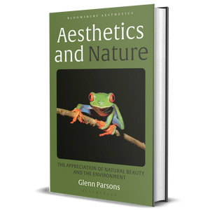 Aesthetics and Nature: The Appreciation of Natural Beauty and the Environment (Bloomsbury Aesthetics)