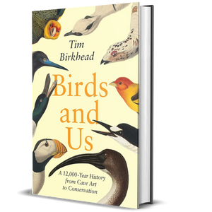 Birds and Us: A 12,000-Year History from Cave Art to Conservation