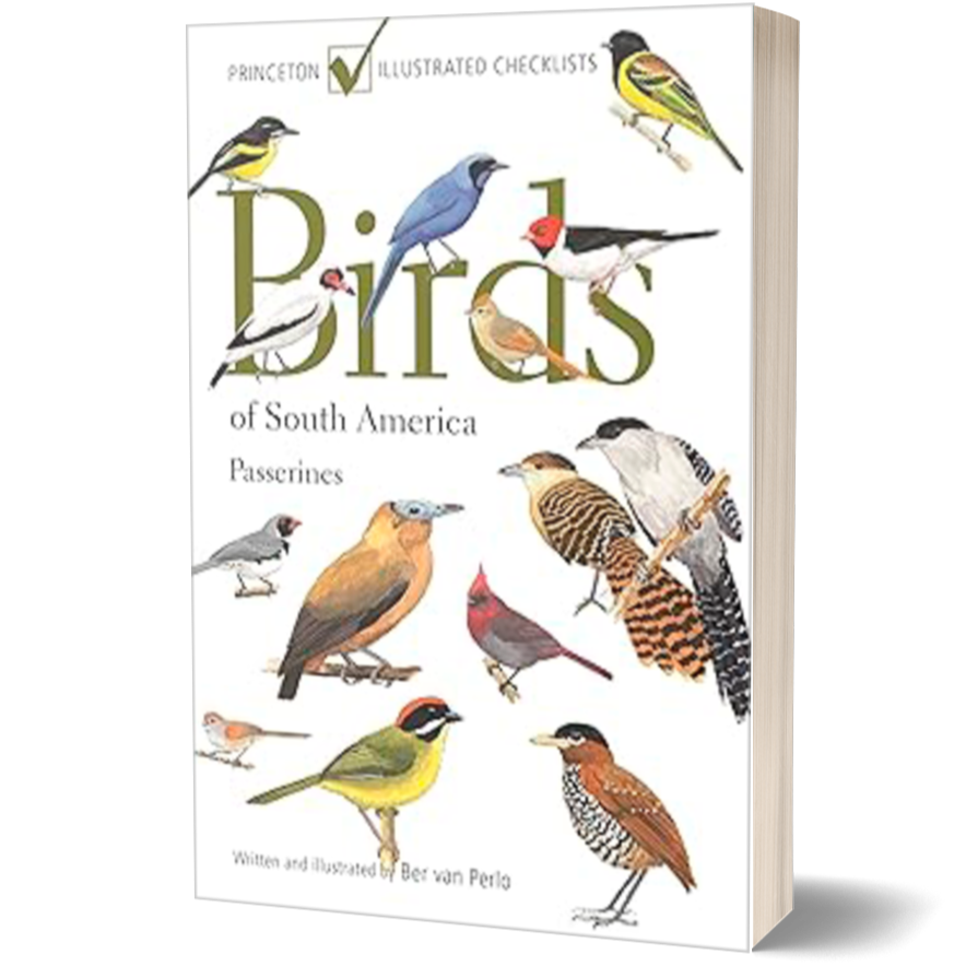 Birds of South America: Passerines (Princeton Illustrated Checklists)