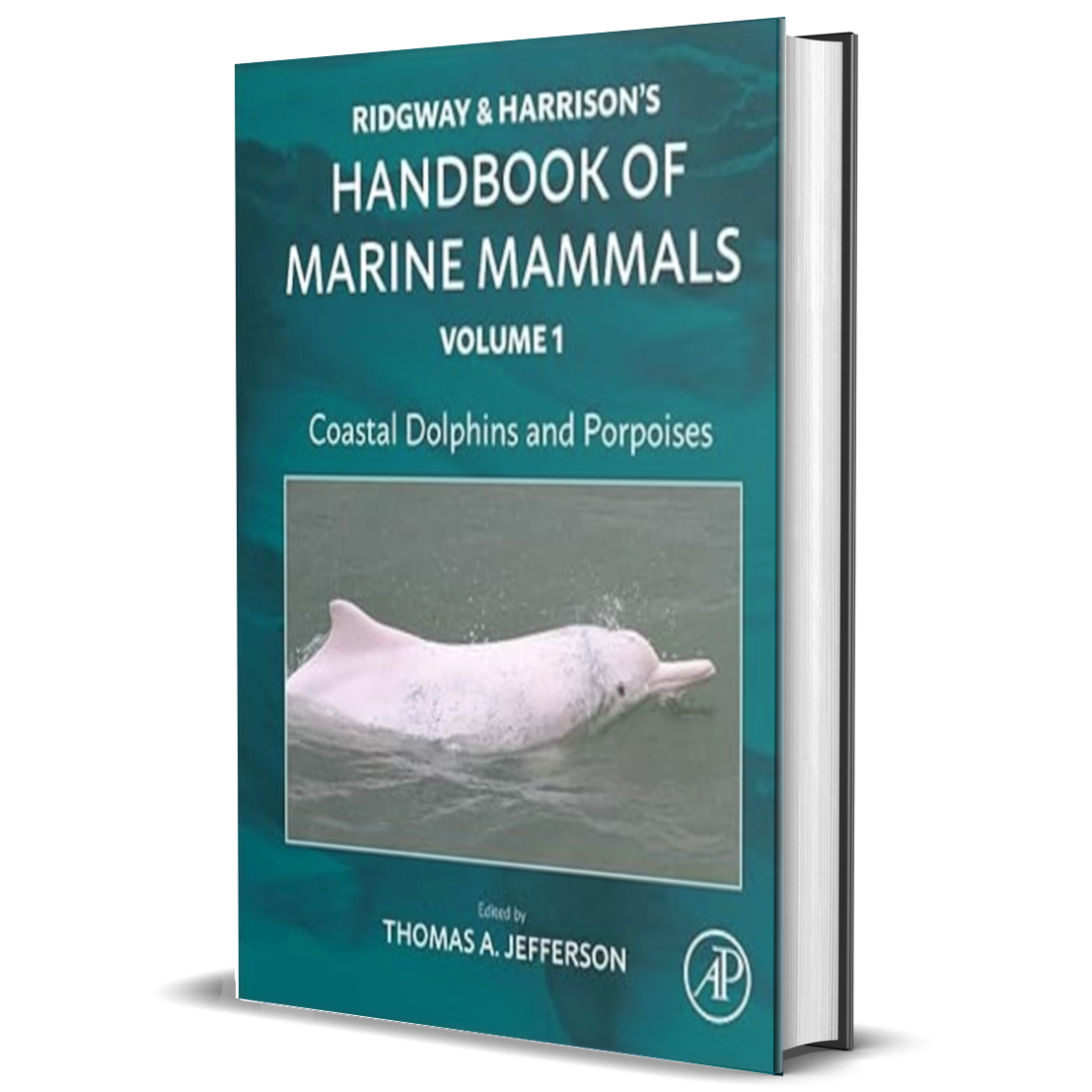 Coastal Dolphins and Porpoises: Ridgway and Harrison's Handbook of Marine Mammals, Volume 1