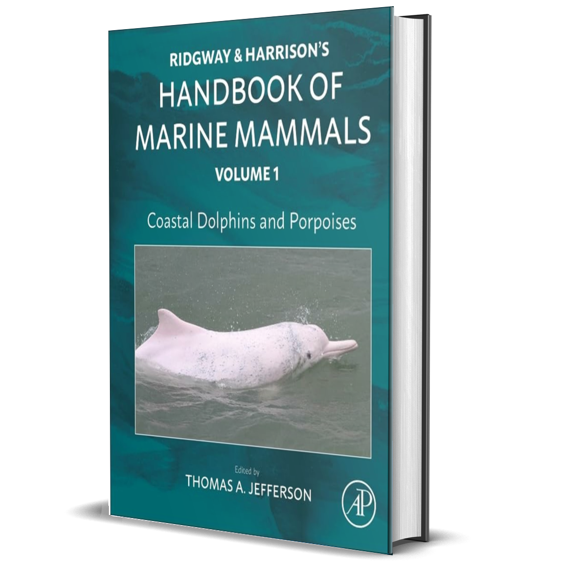 Coastal Dolphins and Porpoises: Ridgway and Harrison's Handbook of Marine Mammals, Volume 1