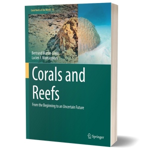 Corals and Reefs: From the Beginning to an Uncertain Future (Coral Reefs of the World, 16) 