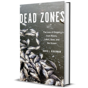 Dead Zones: The Loss of Oxygen from Rivers, Lakes, Seas, and the Ocean