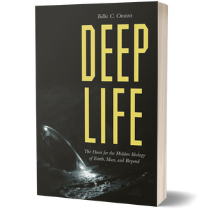 Deep Life: The Hunt for the Hidden Biology of Earth, Mars, and Beyond