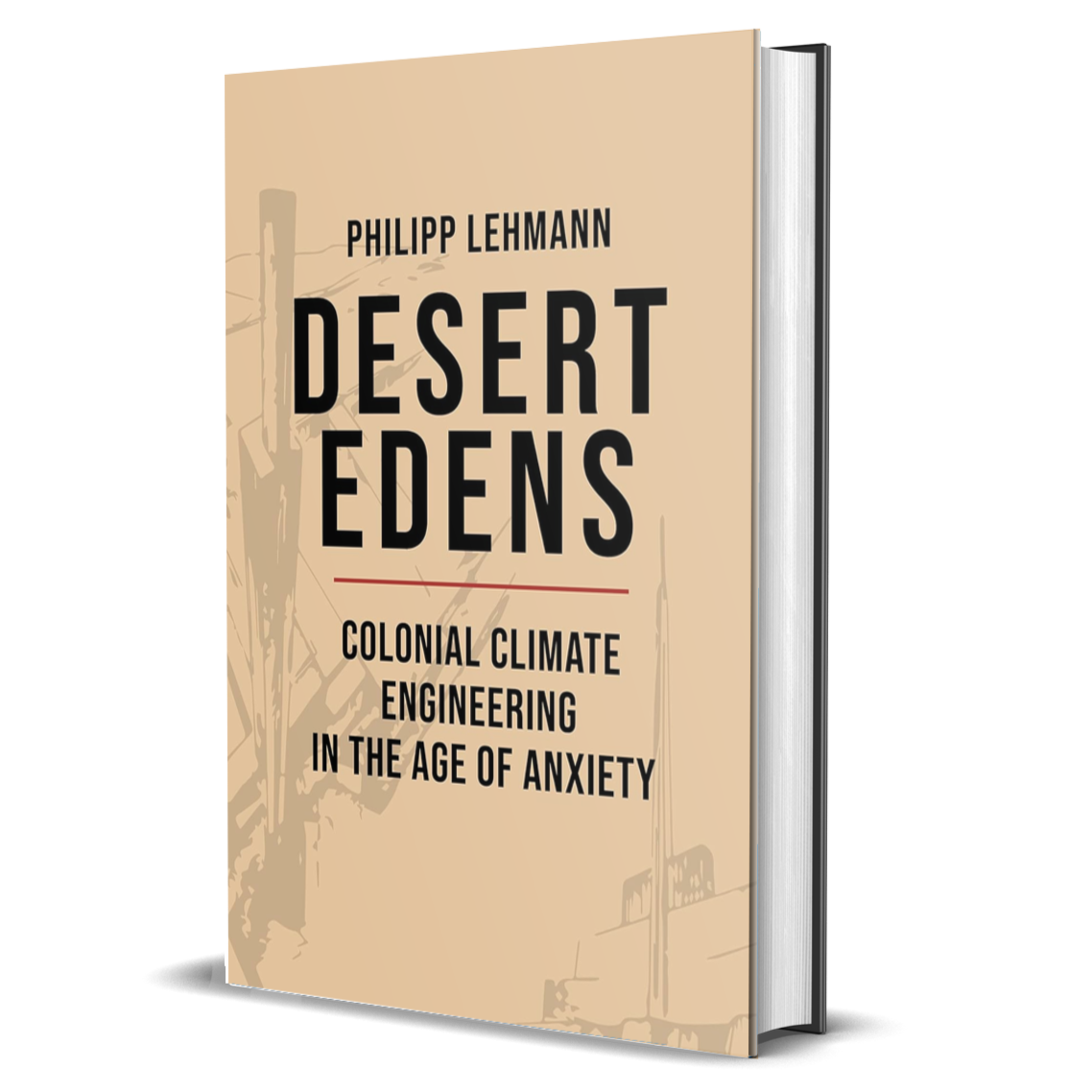 Desert Edens: Colonial Climate Engineering in the Age of Anxiety