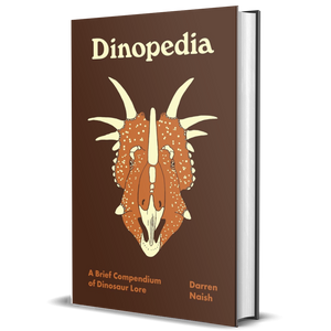 Dinopedia: A Brief Compendium of Dinosaur Lore
