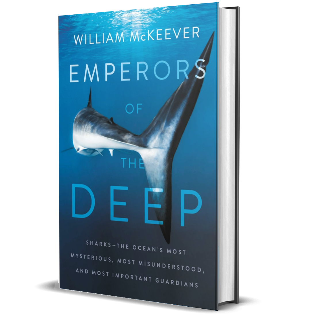 Emperors of the Deep: Sharks, The Ocean's Most Mysterious, Most Misunderstood, and Most Important Guardians