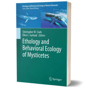 Ethology and Behavioral Ecology of Mysticetes (Ethology and Behavioral Ecology of Marine Mammals)