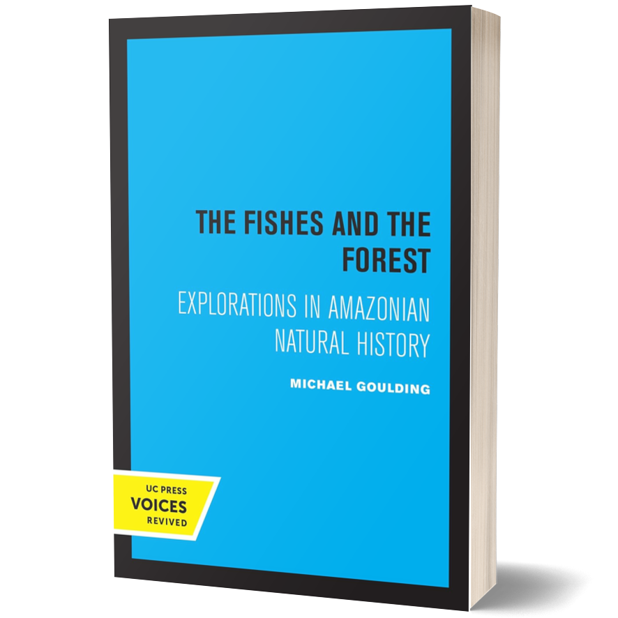 Fishes and the Forest: Explorations in Amazonian Natural History