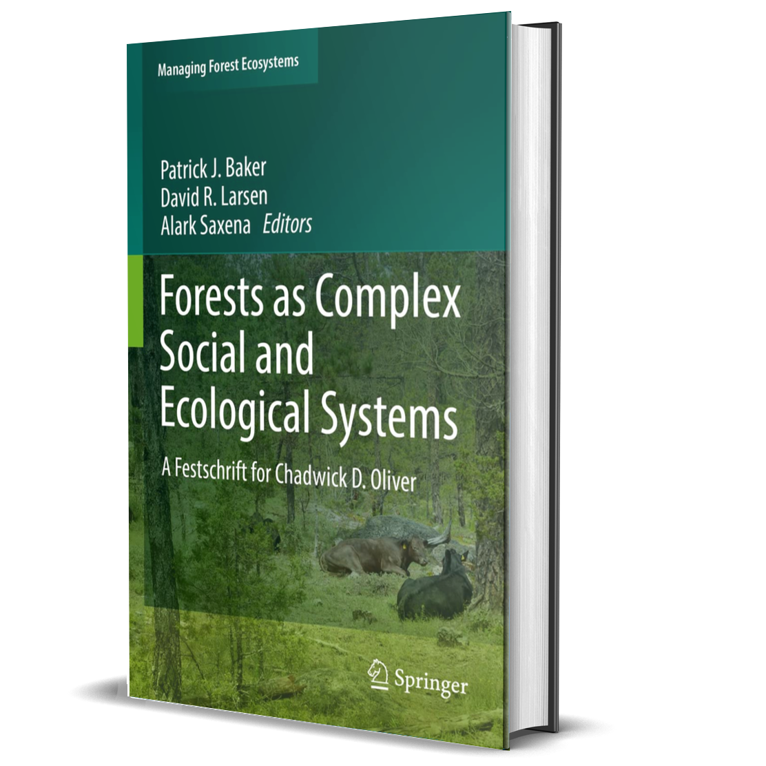 Forests as Complex Social and Ecological Systems: A Festschrift for Chadwick D. Oliver
