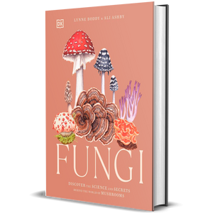 Fungi: Discover the Science and Secrets Behind the World of Mushrooms