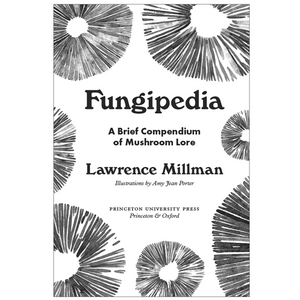 Fungipedia: A Brief Compendium of Mushroom Lore