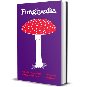 Fungipedia: A Brief Compendium of Mushroom Lore