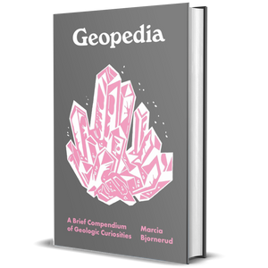 Geopedia: A Brief Compendium of Geologic Curiosities