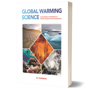 Global Warming Science: A Quantitative Introduction to Climate Change and Its Consequences