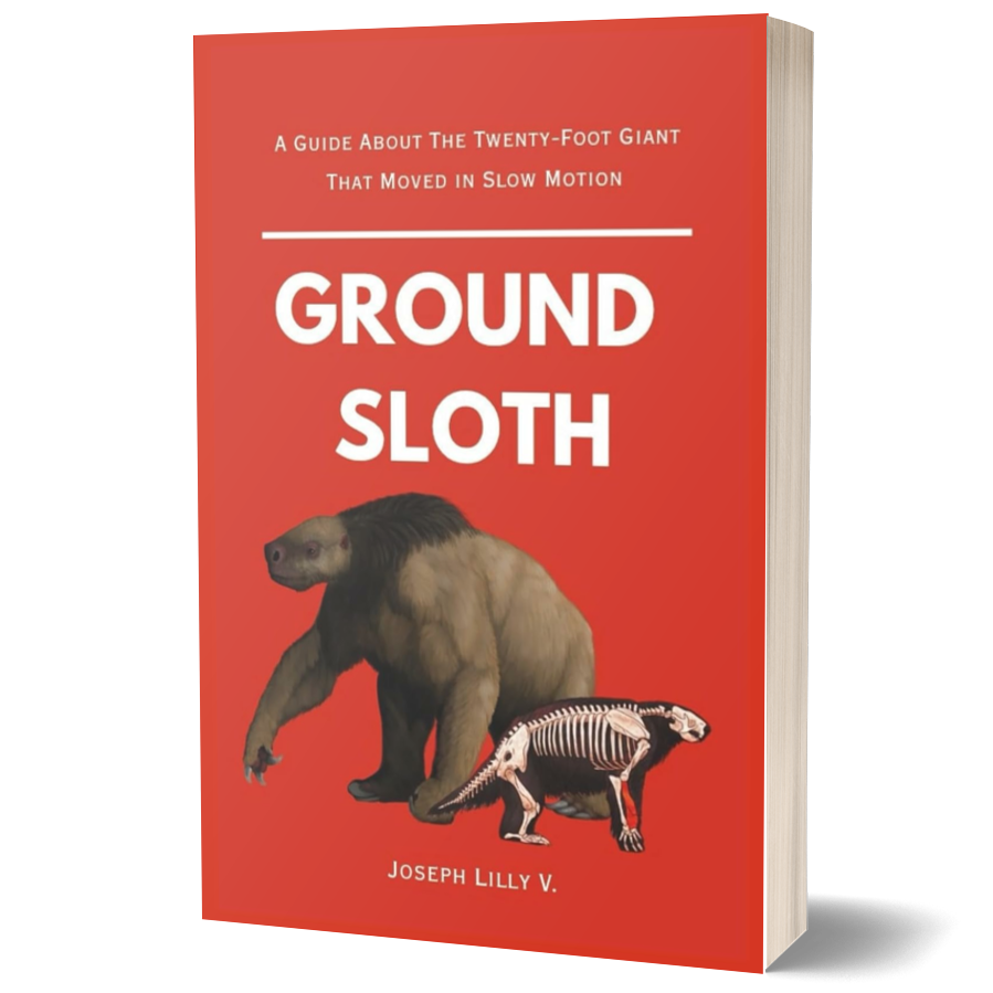 Ground Sloth: A Guide About the Twenty-Foot Giant That Moved in Slow Motion (Prehistoric Animals)