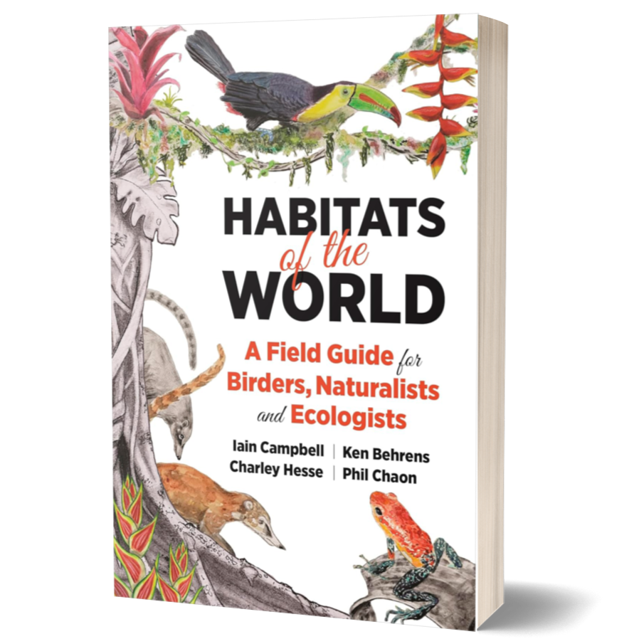 Habitats of the World: A Field Guide for Birders, Naturalists, and Ecologists