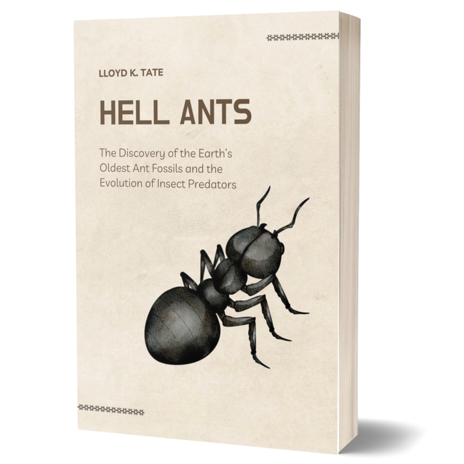 Hell Ants: The Discovery of the Earth’s Oldest Ant Fossils and the Evolution of Insect Predators