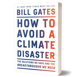 How to Avoid a Climate Disaster: The Solutions We Have and the Breakthroughs We Need