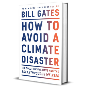 How to Avoid a Climate Disaster: The Solutions We Have and the Breakthroughs We Need
