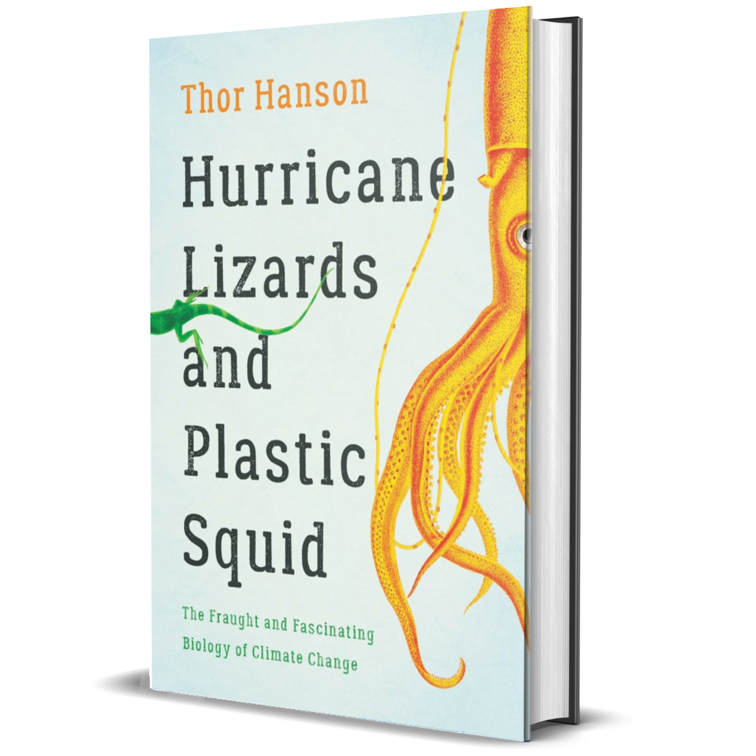 Hurricane Lizards and Plastic Squid: The Fraught and Fascinating Biology of Climate Change