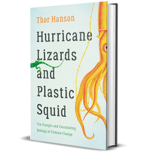 Hurricane Lizards and Plastic Squid: The Fraught and Fascinating Biology of Climate Change