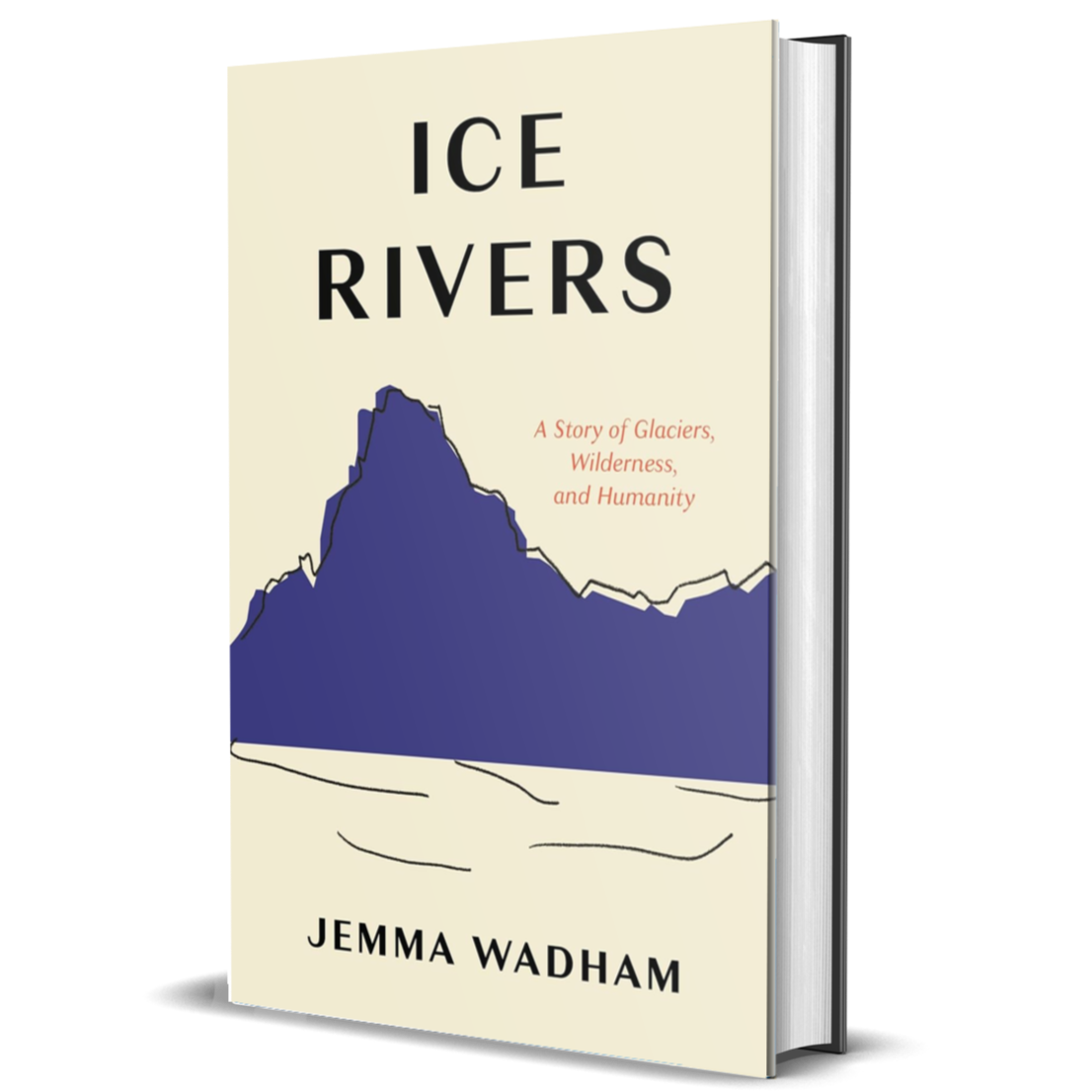 Ice Rivers: A Story of Glaciers, Wilderness, and Humanity