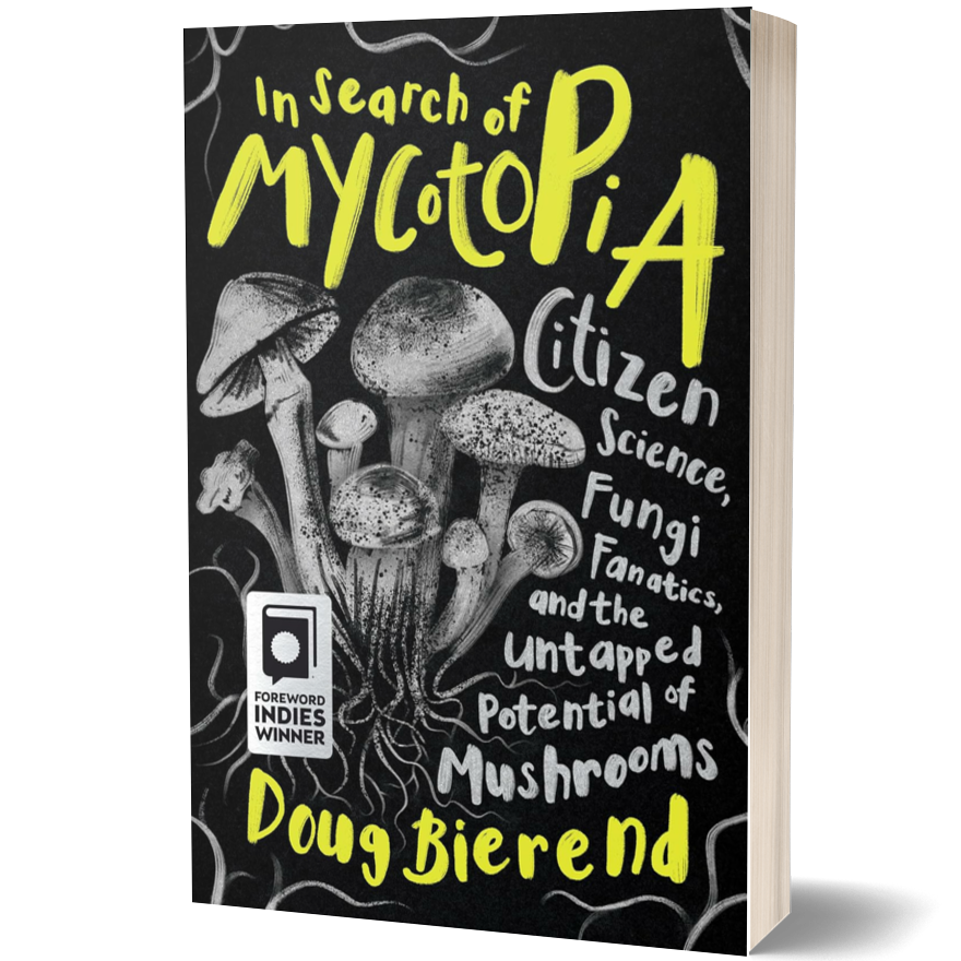 In Search of Mycotopia: Citizen Science, Fungi Fanatics, and the Untapped Potential of Mushrooms