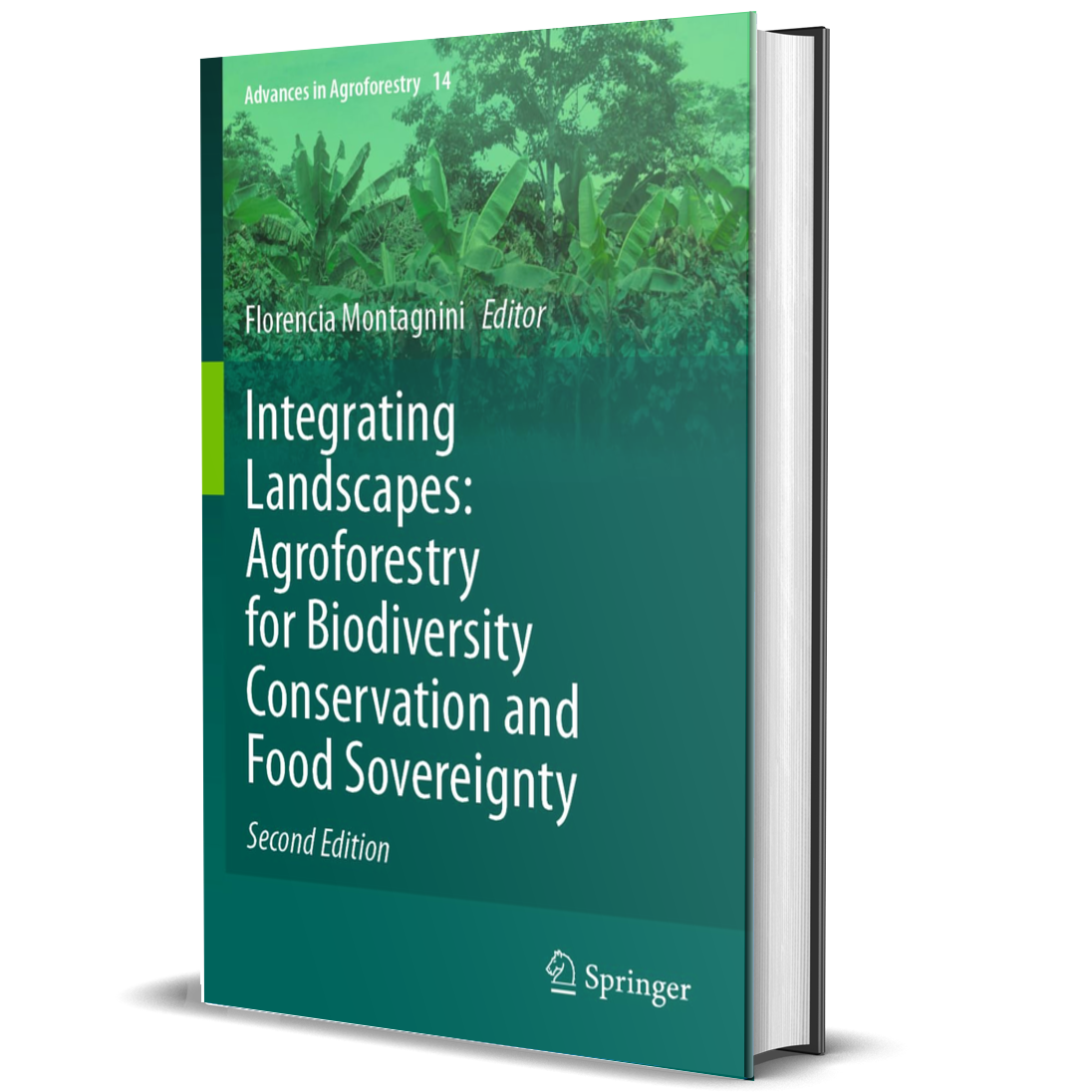 Integrating Landscapes: Agroforestry for Biodiversity Conservation and Food Sovereignty (Advances in Agroforestry, 14)