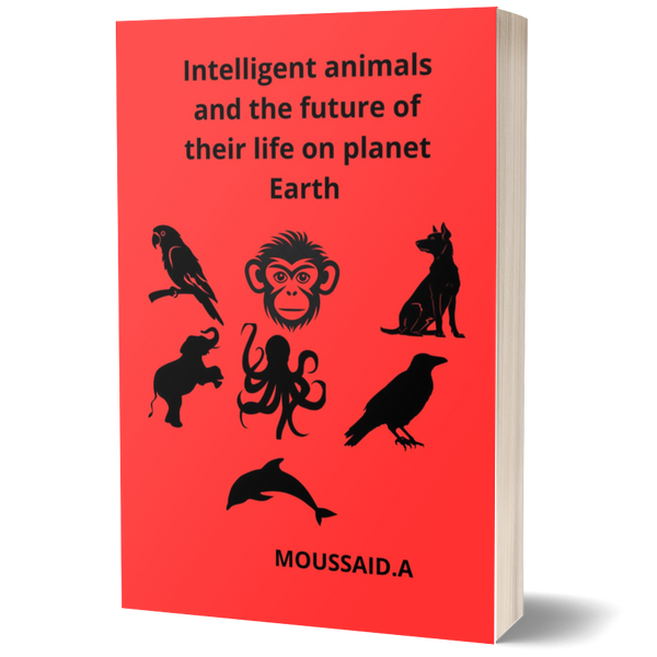 Intelligent Animals and the Future of Their Life on Planet Earth: Expl ...