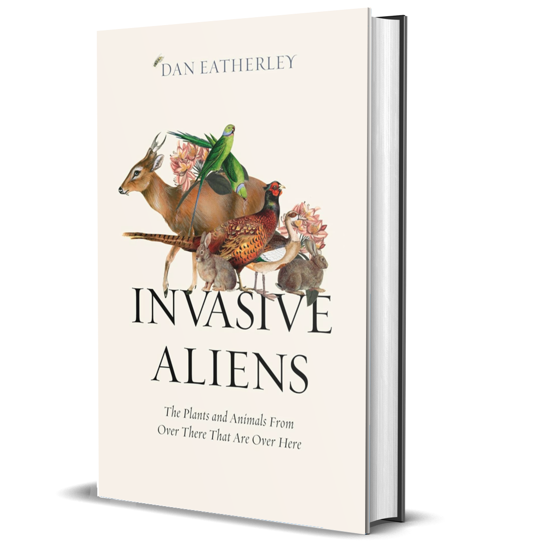 Invasive Aliens: The Plants and Animals from Over There that Are over Here - The Sunday Times, Telegraph and Waterstones Book of the Year
