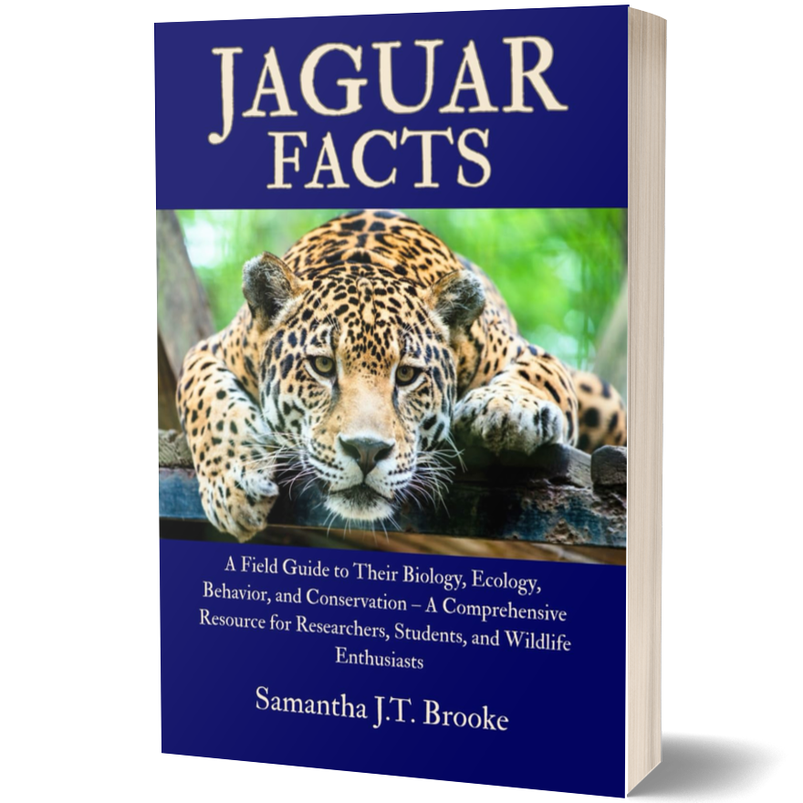 Jaguar Facts: A Field Guide to Their Biology, Ecology, Behavior, and Conservation – A Comprehensive Resource for Researchers, Students, and Wildlife Enthusiasts