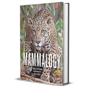 Mammalogy: Adaptation, Diversity, Ecology