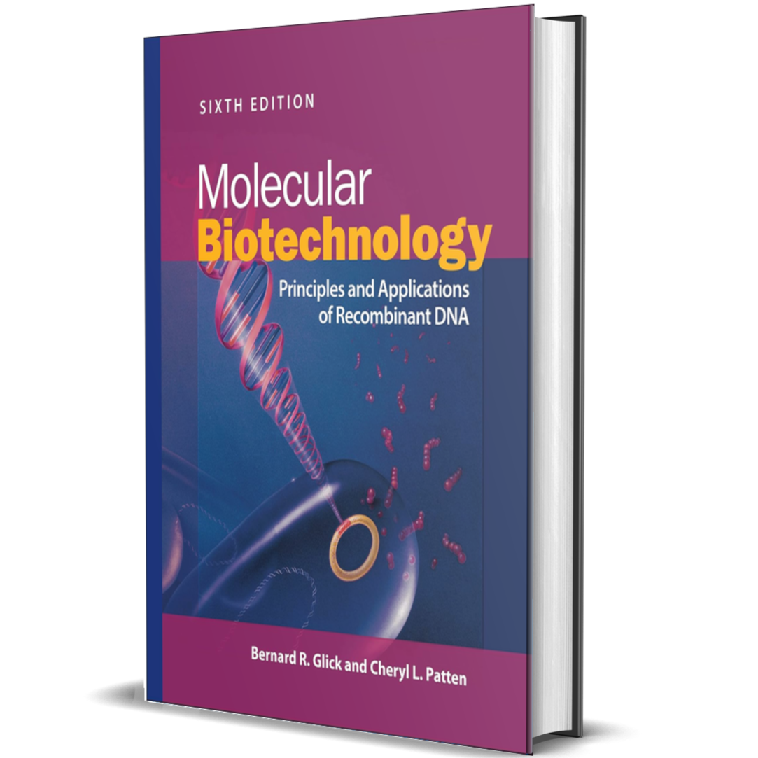 Molecular Biotechnology: Principles and Applications of Recombinant DNA, 6th Edition