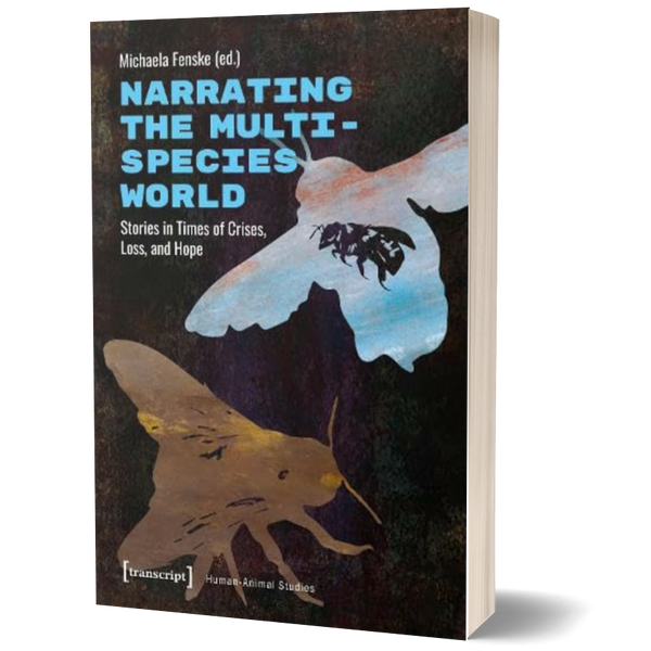 Narrating the Multispecies World: Stories in Times of Crises, Loss, an ...