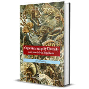Organisms Amplify Diversity: An Autocatalytic Hypothesis, 1st Ed.