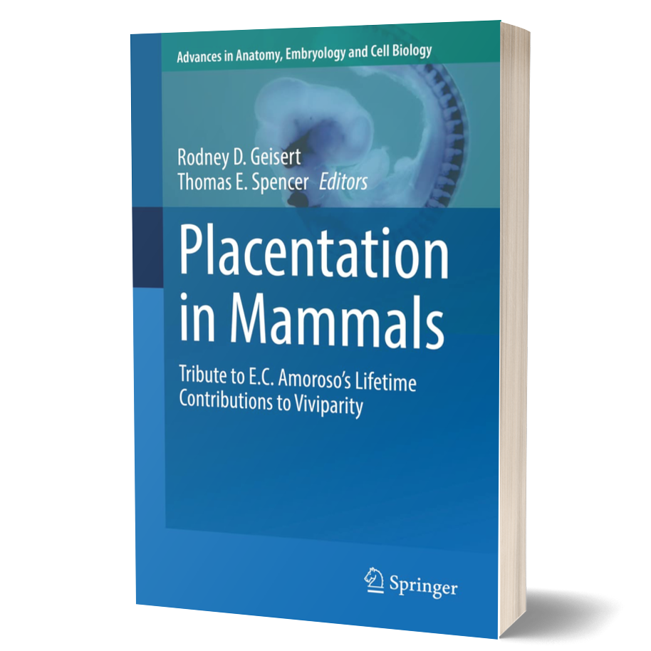Placentation in Mammals: Tribute to E.C. Amoroso’s Lifetime Contributions to Viviparity (Advances in Anatomy, Embryology and Cell Biology Book 234)