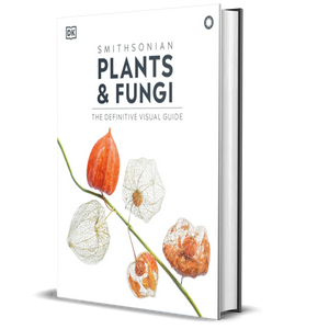 Plants and Fungi: The Definitive Visual Encyclopedia