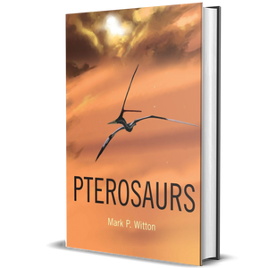 Pterosaurs: Natural History, Evolution, Anatomy