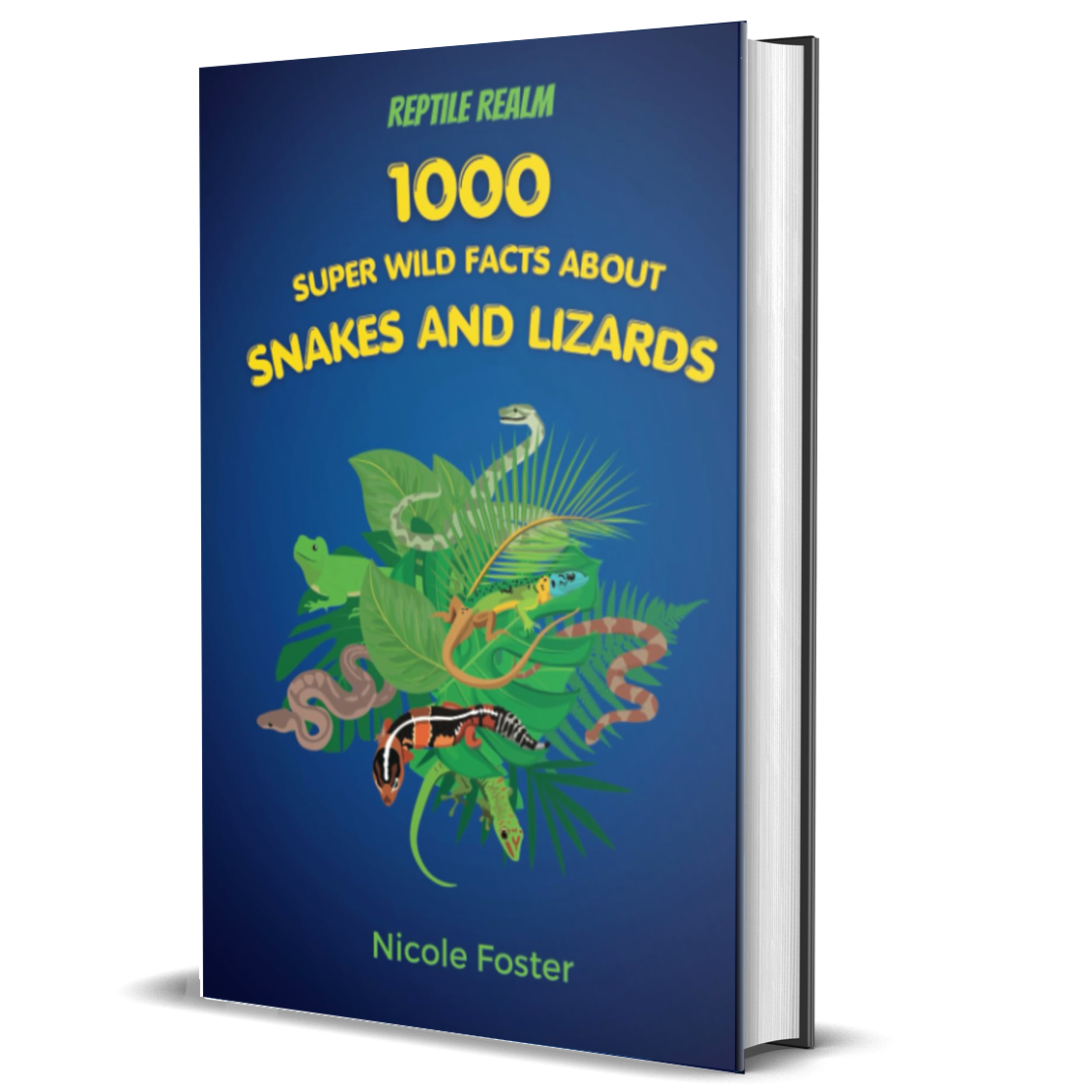 Reptile Realm: 1000 Super Wild Facts About Snakes And Lizards