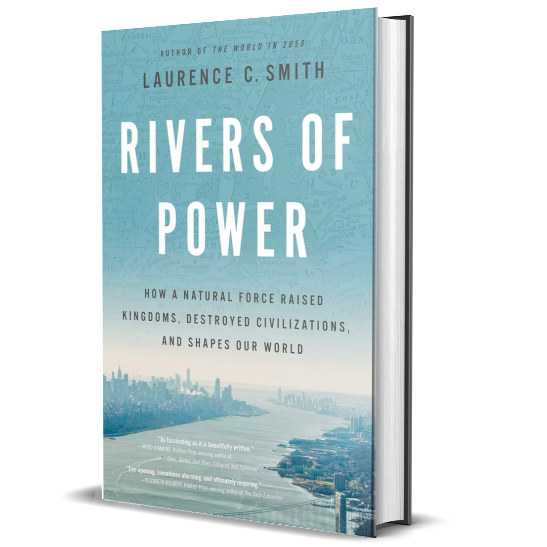 Rivers of Power: How a Natural Force Raised Kingdoms, Destroyed Civilizations, and Shapes Our World