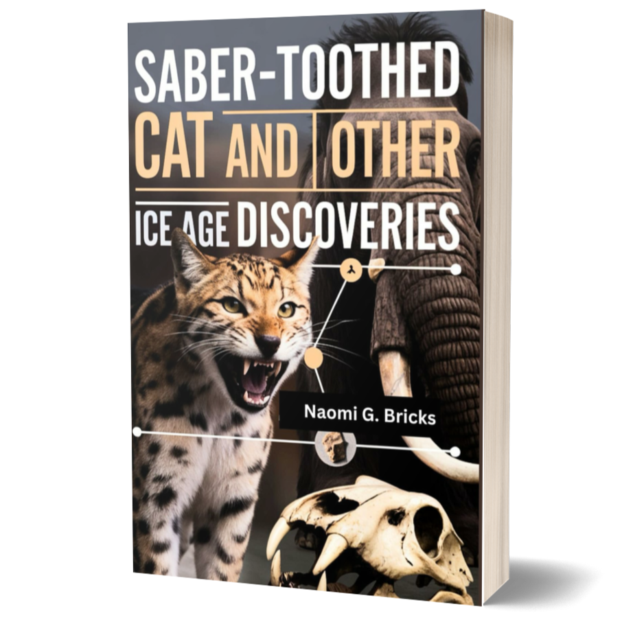 Saber-Toothed Cat and Other Ice Age Discoveries: An Exploration of Mummified Animals and the Lost Ice Age Worlds They Once Roamed (The Evolution of Global Species)