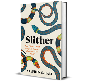 Slither: How Nature’s Most Maligned Creatures Illuminate Our World