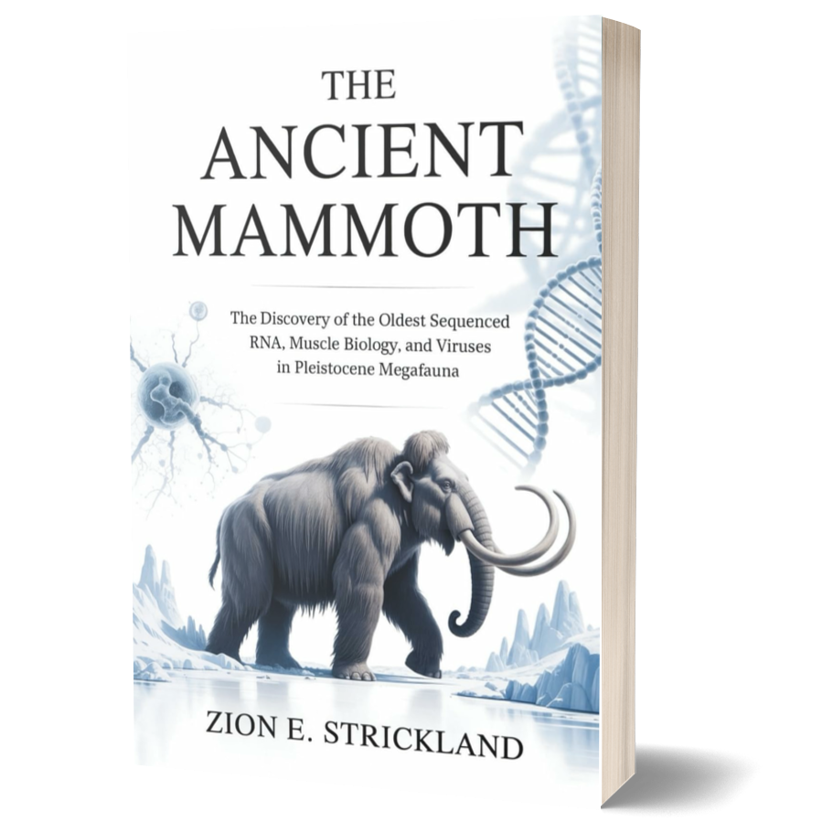 The Ancient Mammoth: The Discovery of the Oldest Sequenced RNA, Muscle Biology, and Viruses in Pleistocene Megafauna