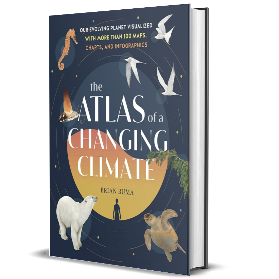 The Atlas of a Changing Climate: Our Evolving Planet Visualized with More Than 100 Maps, Charts, and Infographics