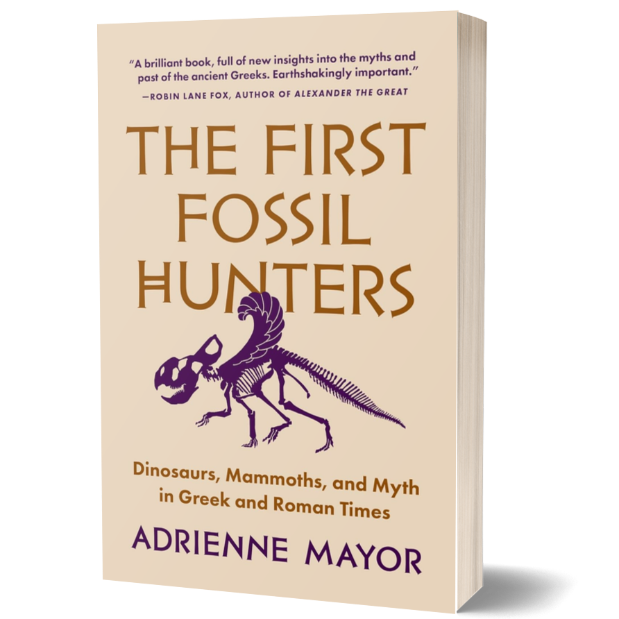 The First Fossil Hunters: Dinosaurs, Mammoths, and Myth in Greek and Roman Times